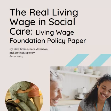 Front cover of report reads The real Living Wage in Social Care Policy Paper with imagery of care workers and recipients 