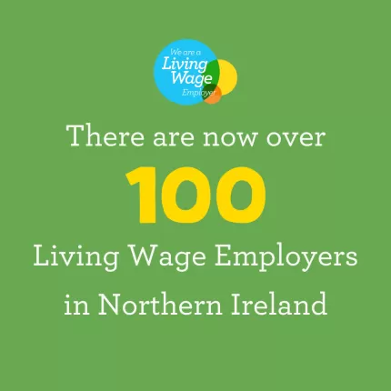 There are now over 100 Living Wage Employers in Northern Ireland